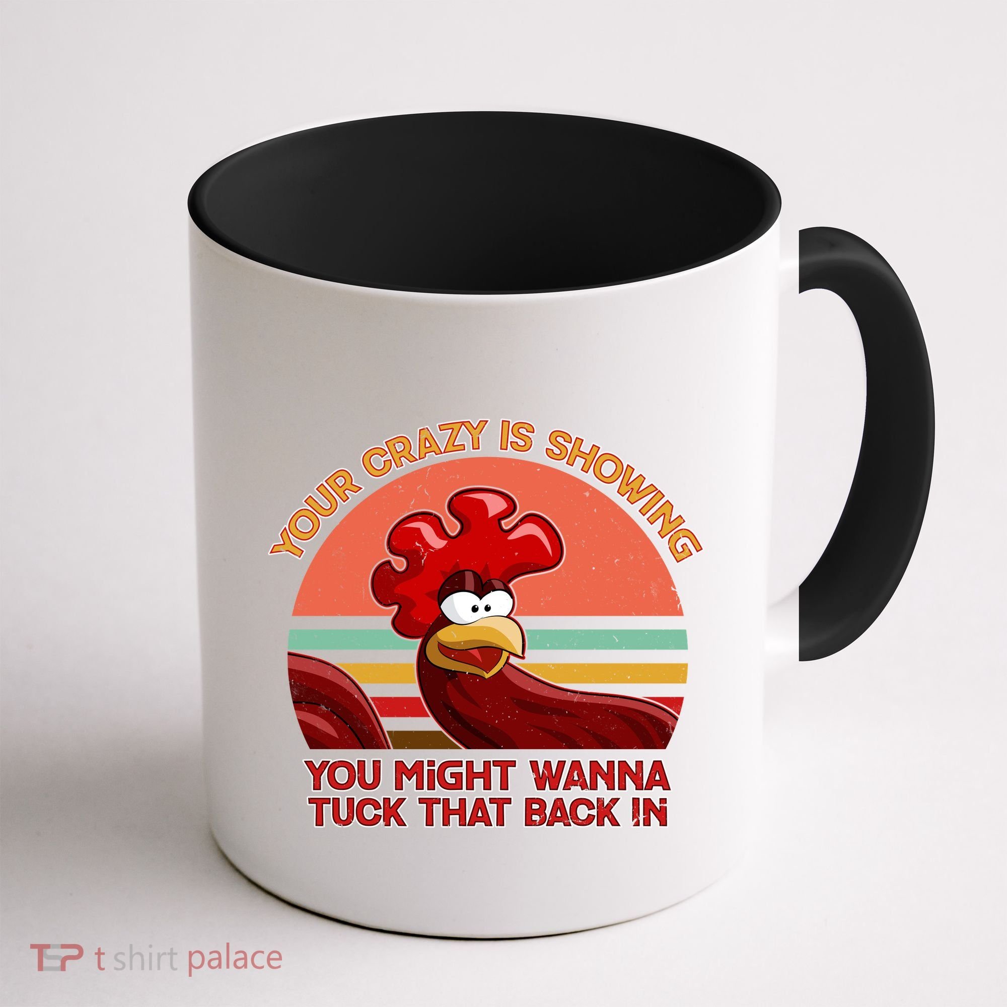 Your Crazy Is Showing Funny Rooster Coffee Mug