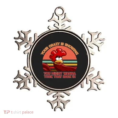 Your Crazy Is Showing Funny Rooster Ornament