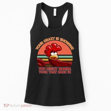 Your Crazy Is Showing Funny Rooster Women's Tank Top