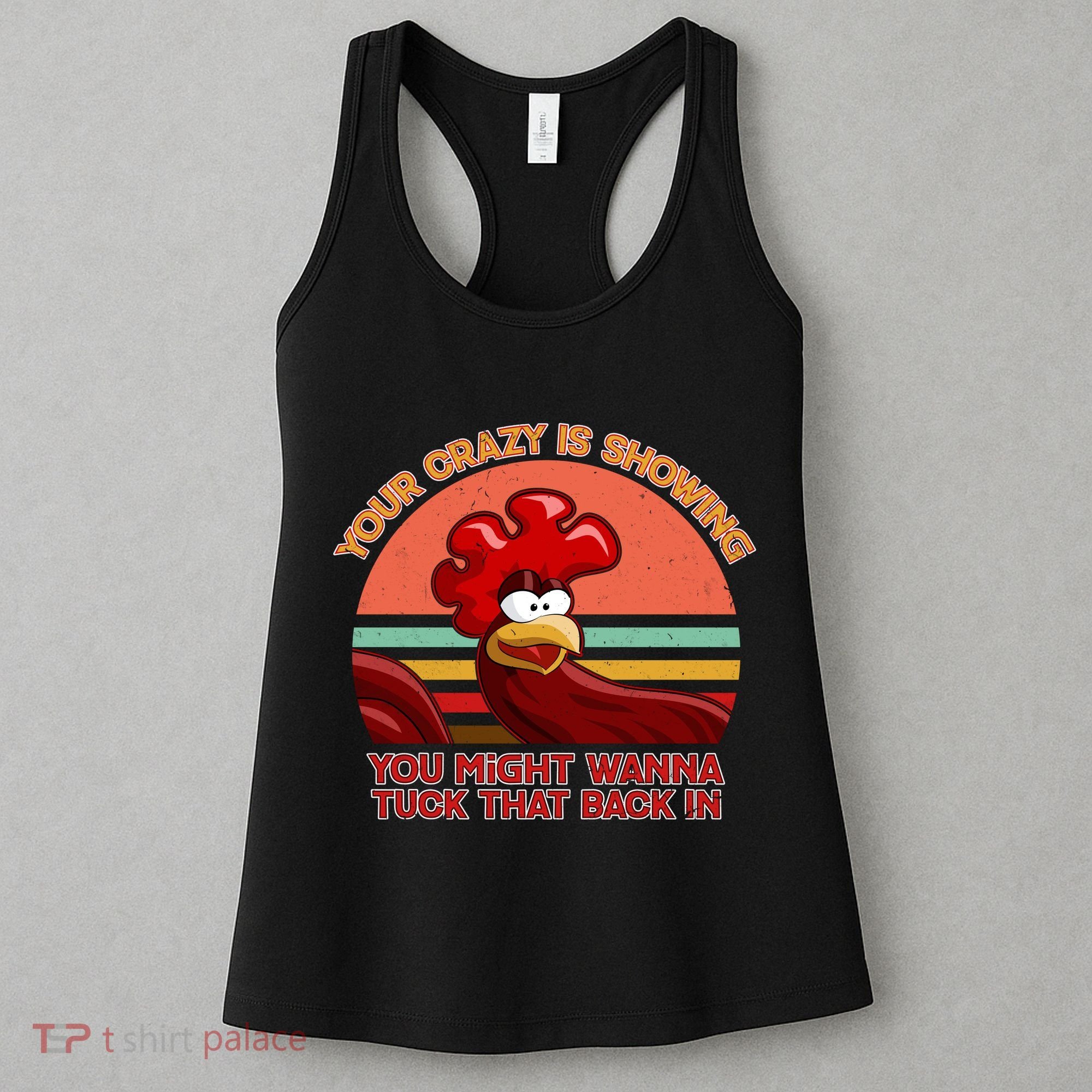 Your Crazy Is Showing Funny Rooster Women's Tank Top