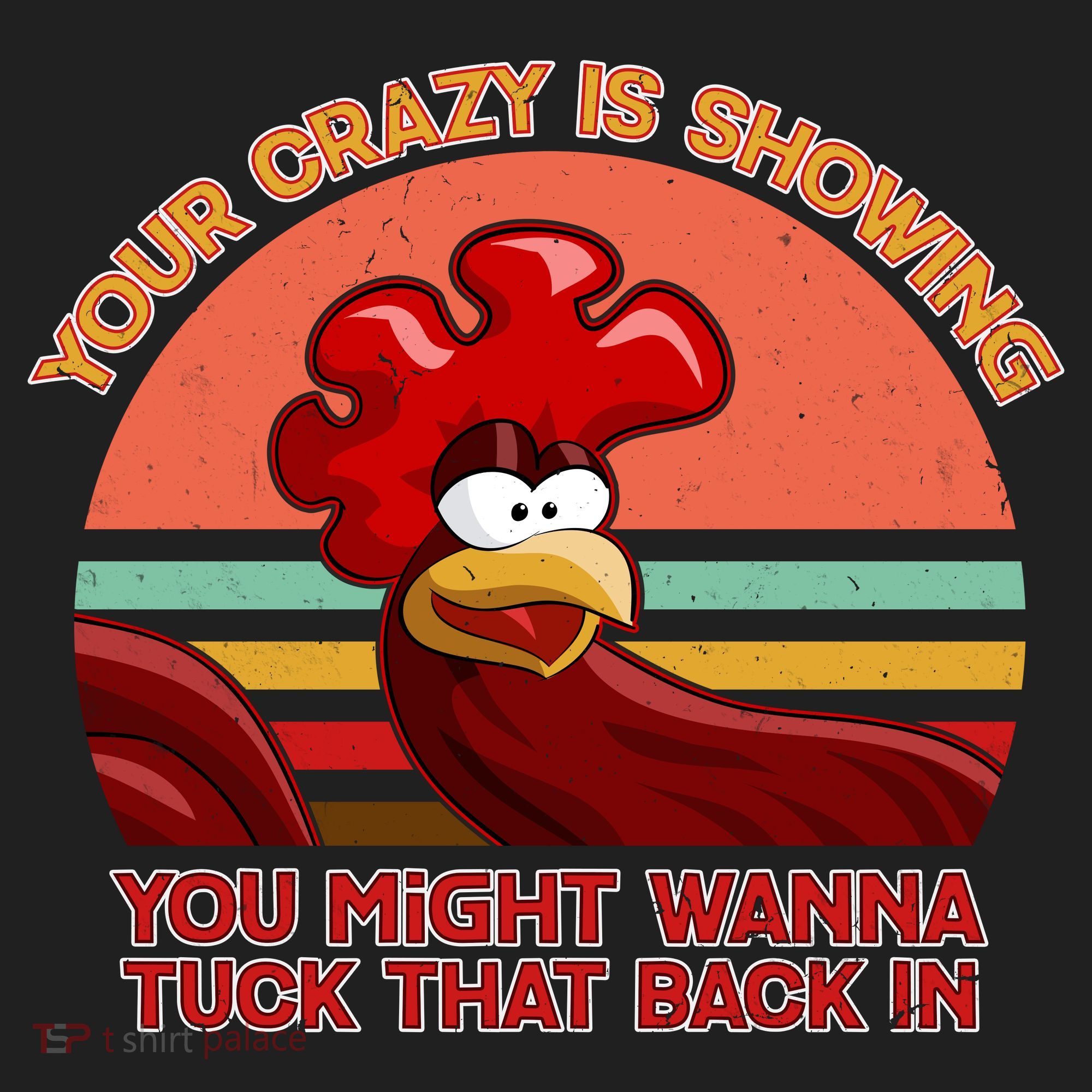 Your Crazy Is Showing Funny Rooster Hat