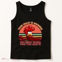 Your Crazy Is Showing Funny Rooster Tank Top thumb 2