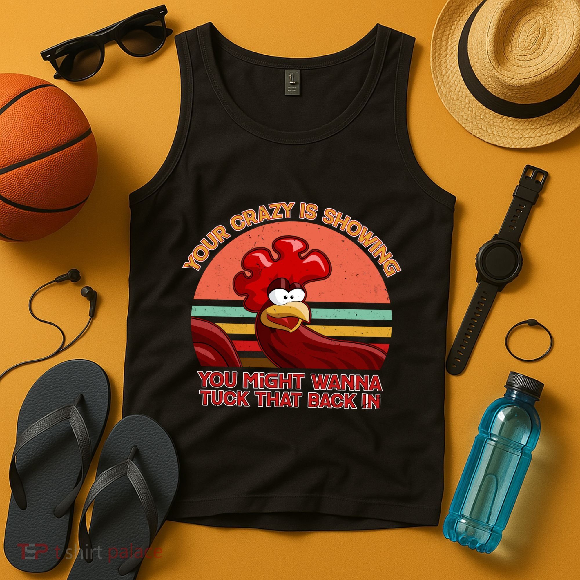 Your Crazy Is Showing Funny Rooster Tank Top