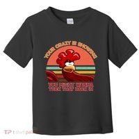 Your Crazy Is Showing Funny Rooster Toddler T-Shirt thumb 0