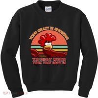 Your Crazy Is Showing Funny Rooster Kids Sweatshirt thumb 0