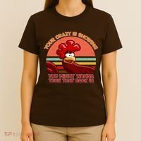 Your Crazy Is Showing Funny Rooster T-Shirt thumb 4