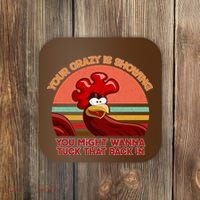 Your Crazy Is Showing Funny Rooster Coaster thumb 0