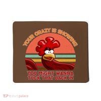 Your Crazy Is Showing Funny Rooster Mousepad thumb 0