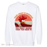 Your Crazy Is Showing Funny Rooster Garment-Dyed Sweatshirt thumb 0