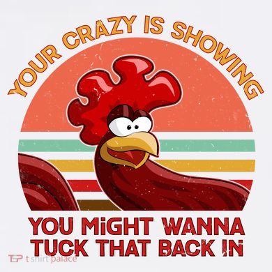 Your Crazy Is Showing Funny Rooster Garment-Dyed Sweatshirt