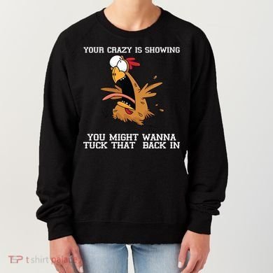 Your Crazy Is Showing Tuck That Back In Women's Sweatshirt