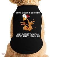Your Crazy Is Showing Tuck That Back In Doggie Tank thumb 0
