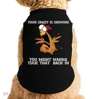 Your Crazy Is Showing Tuck That Back In Doggie Tank thumb 0
