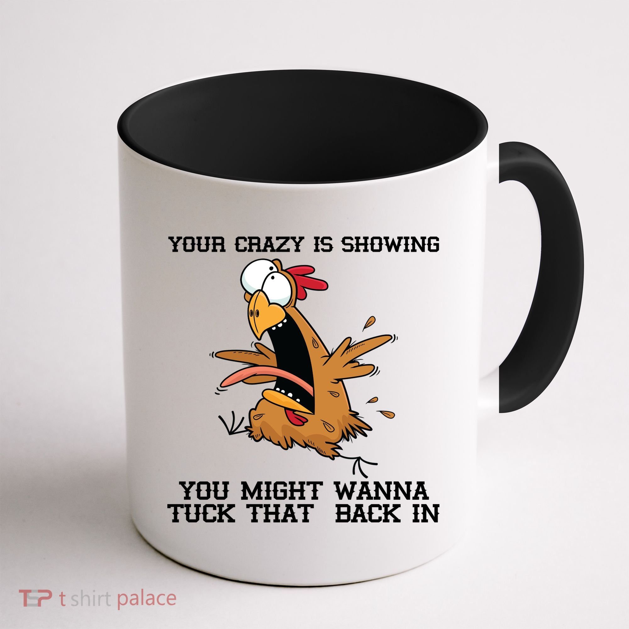 Your Crazy Is Showing Tuck That Back In Coffee Mug