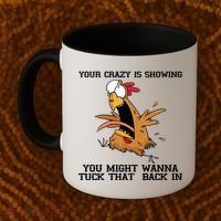 Your Crazy Is Showing Tuck That Back In Coffee Mug thumb 2
