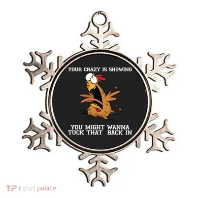 Your Crazy Is Showing Tuck That Back In Ornament