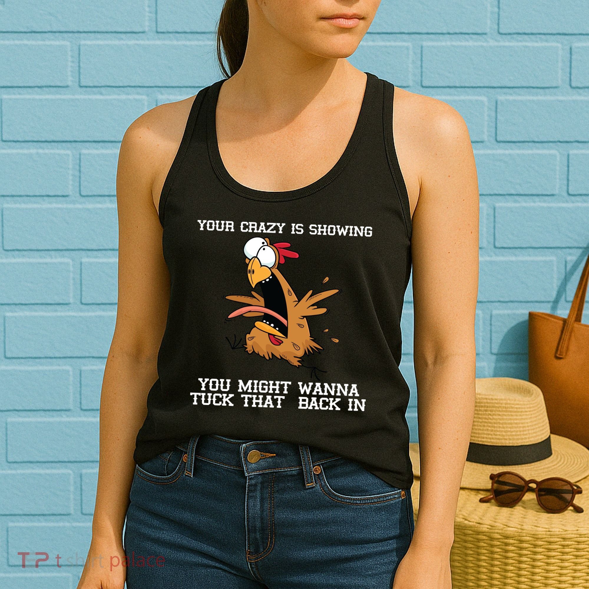 Your Crazy Is Showing Tuck That Back In Women's Tank Top