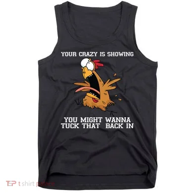 Your Crazy Is Showing Tuck That Back In Tank Top