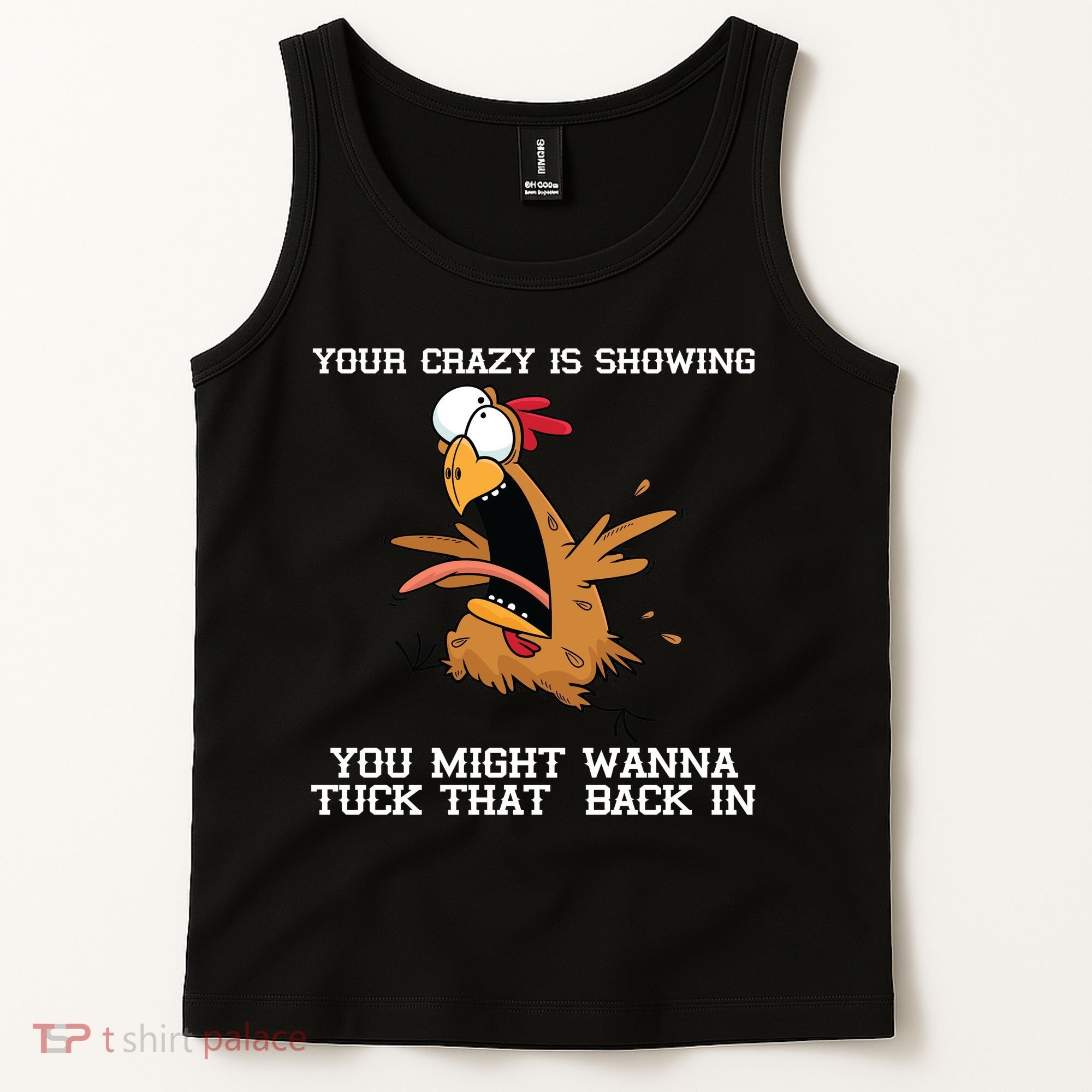 Your Crazy Is Showing Tuck That Back In Tank Top