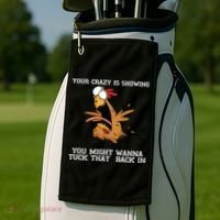 Your Crazy Is Showing Tuck That Back In Golf Towel thumb 2