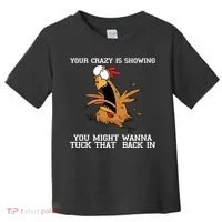 Your Crazy Is Showing Tuck That Back In Toddler T-Shirt thumb 0