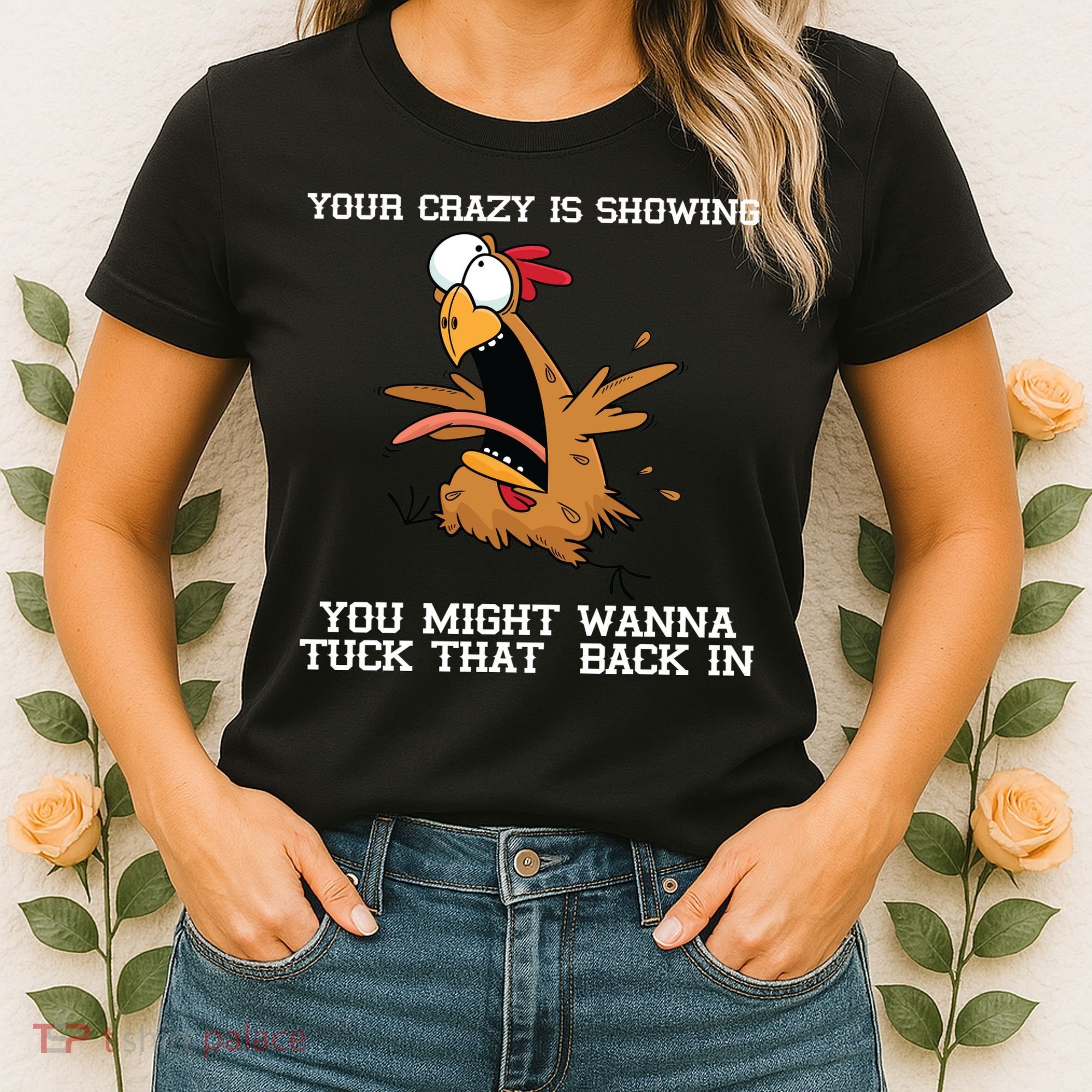 Your Crazy Is Showing Tuck That Back In Women's T-Shirt