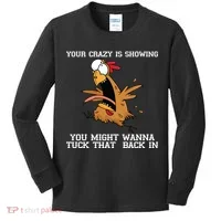 Your Crazy Is Showing Tuck That Back In Kids Long Sleeve Shirt thumb 0