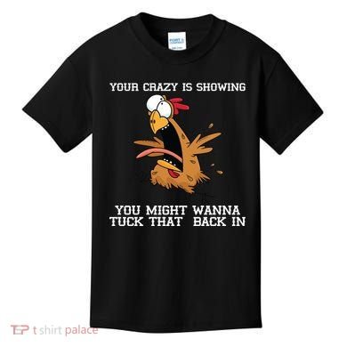 Your Crazy Is Showing Tuck That Back In Kids T-Shirt
