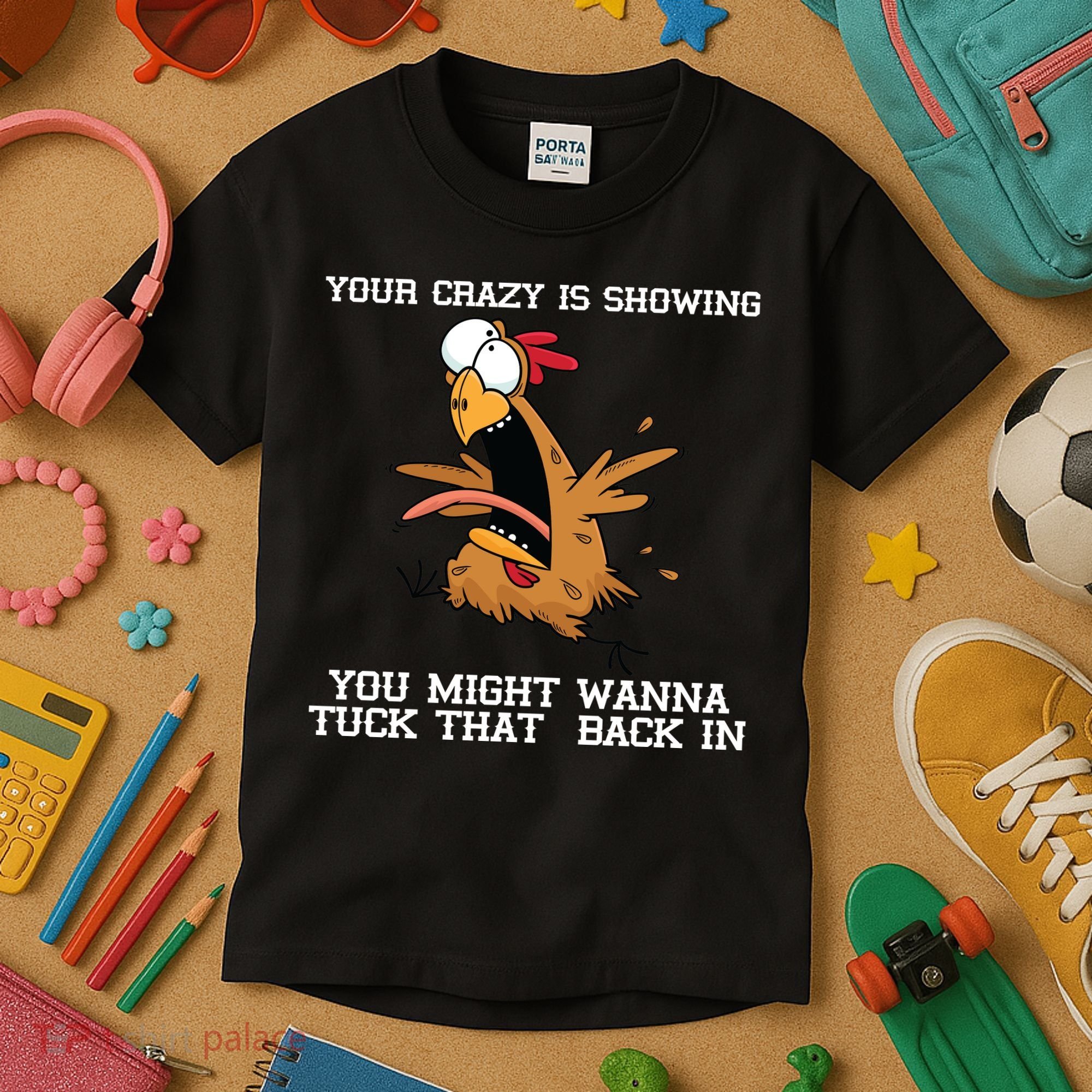 Your Crazy Is Showing Tuck That Back In Kids T-Shirt