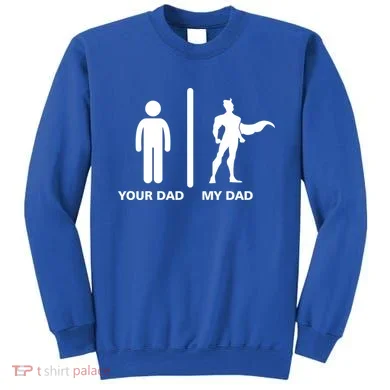Your Dad My Superhero Dad Sweatshirt