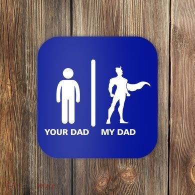 Your Dad My Superhero Dad Coaster