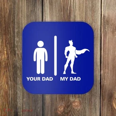 Your Dad My Superhero Dad Coaster