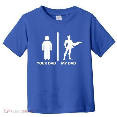 Your Dad My Superhero Dad Toddler T-Shirt