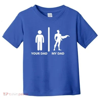 Your Dad My Superhero Dad Toddler T-Shirt