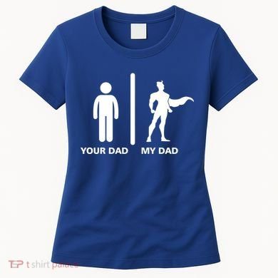 Your Dad My Superhero Dad Women's T-Shirt