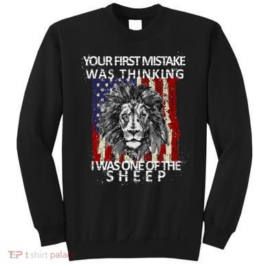 Your First Mistake Was Thinking I Was One Of The Sheep Sweatshirt