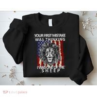 Your First Mistake Was Thinking I Was One Of The Sheep Sweatshirt thumb 2