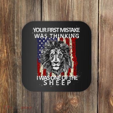 Your First Mistake Was Thinking I Was One Of The Sheep Coaster