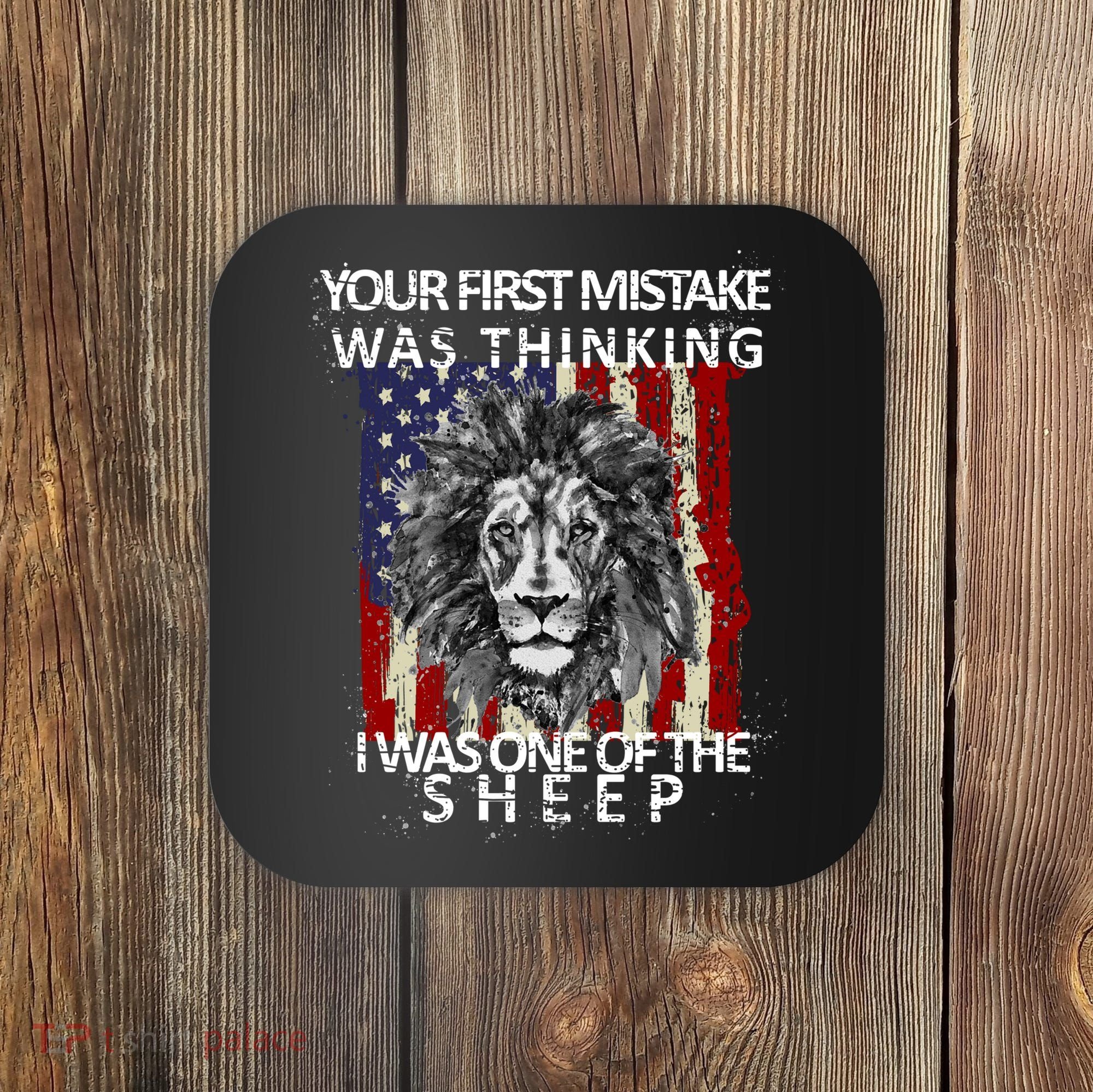 Your First Mistake Was Thinking I Was One Of The Sheep Coaster