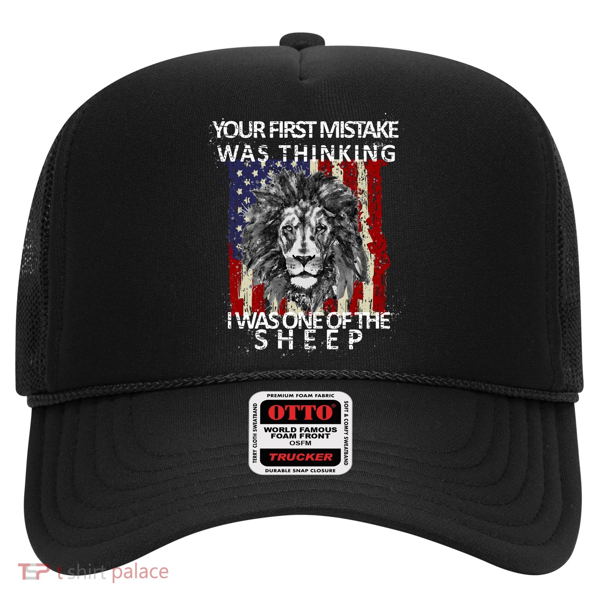 Your First Mistake Was Thinking I Was One Of The Sheep Hat