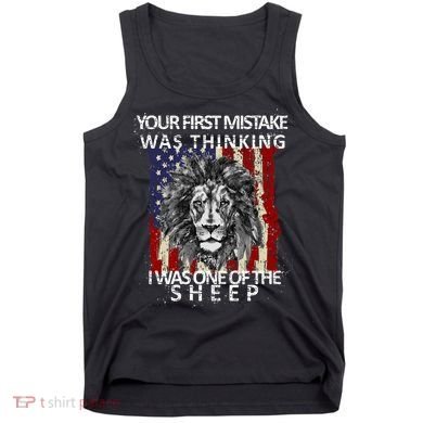 Your First Mistake Was Thinking I Was One Of The Sheep Tank Top