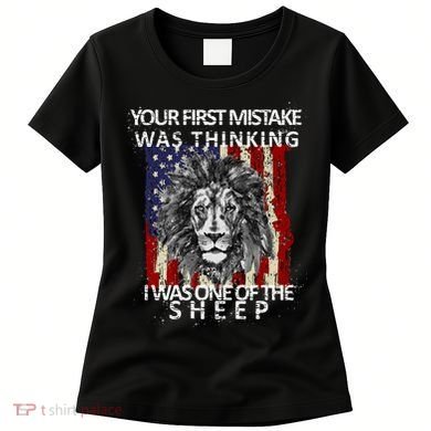 Your First Mistake Was Thinking I Was One Of The Sheep Women's T-Shirt