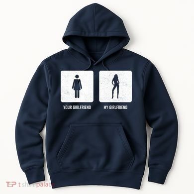 Your Girlfriend My Girlfriend  Hoodie