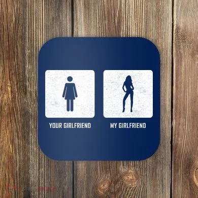 Your Girlfriend My Girlfriend  Coaster