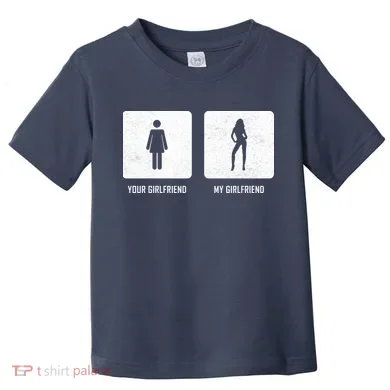 Your Girlfriend My Girlfriend Toddler T-Shirt