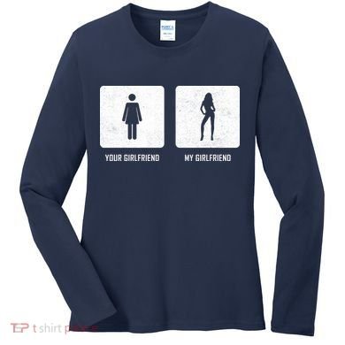 Your Girlfriend My Girlfriend  Women's Long Sleeve Shirt