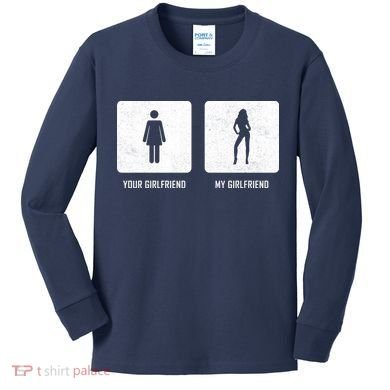 Your Girlfriend My Girlfriend  Kids Long Sleeve Shirt