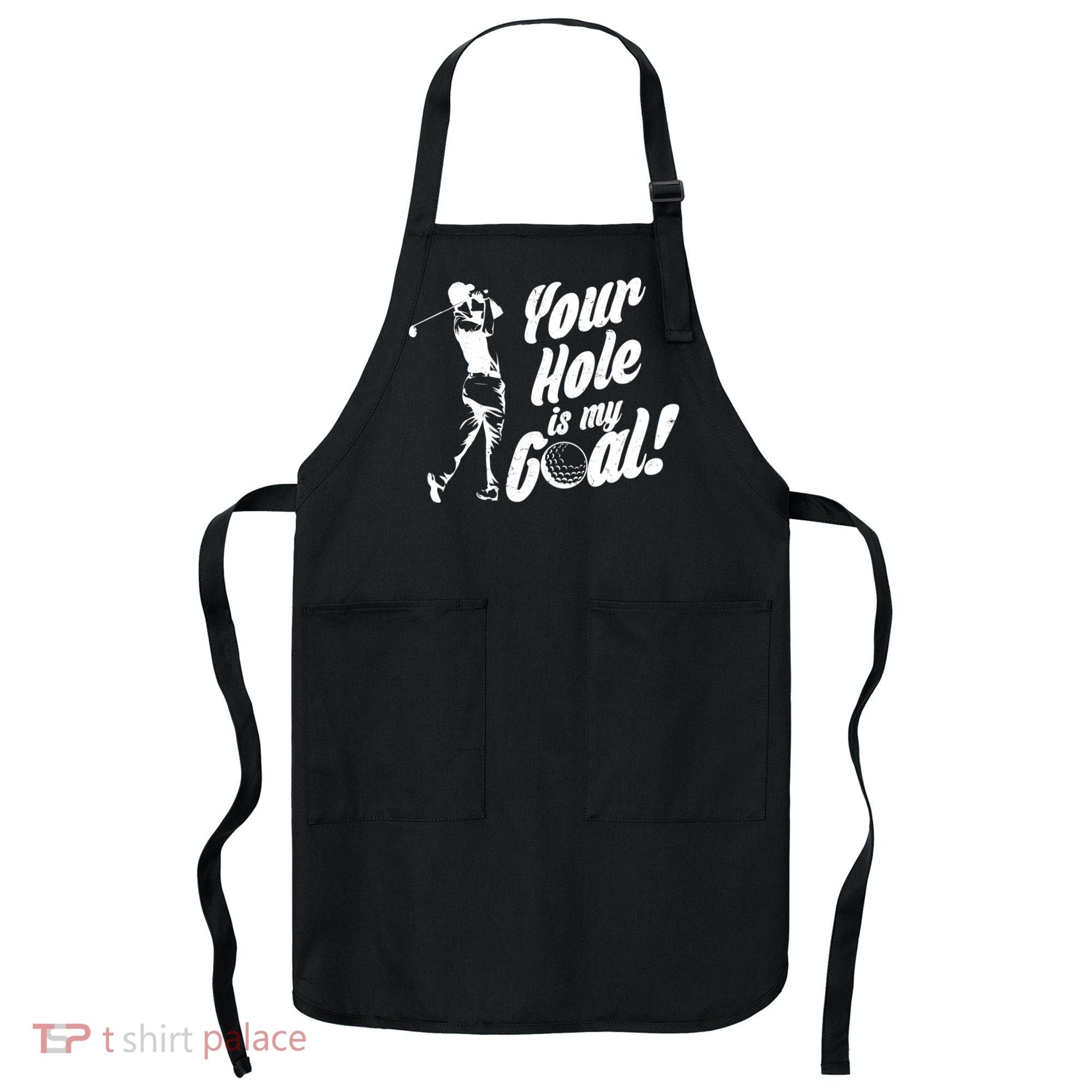 Your Hole Is My Goal! Funny Golfing Apron