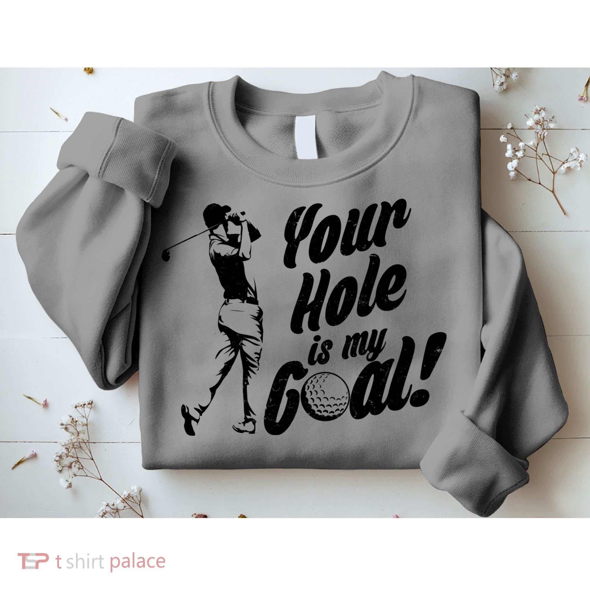 Your Hole Is My Goal! Funny Golfing Sweatshirt