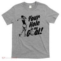 Your Hole Is My Goal! Funny Golfing T-Shirt thumb 0